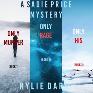 A Sadie Price FBI Suspense Thriller Bundle: Only Murder (#1), Only Rage (#2), and Only His (#3)