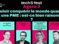 tech&fest : vouloir conquérir le monde quand on est une PME, est-ce bien raisonnable ?