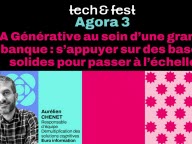 tech&fest : IA générative dans une grande banque, s'appuyer sur des bases solides pour passer à l'échelle