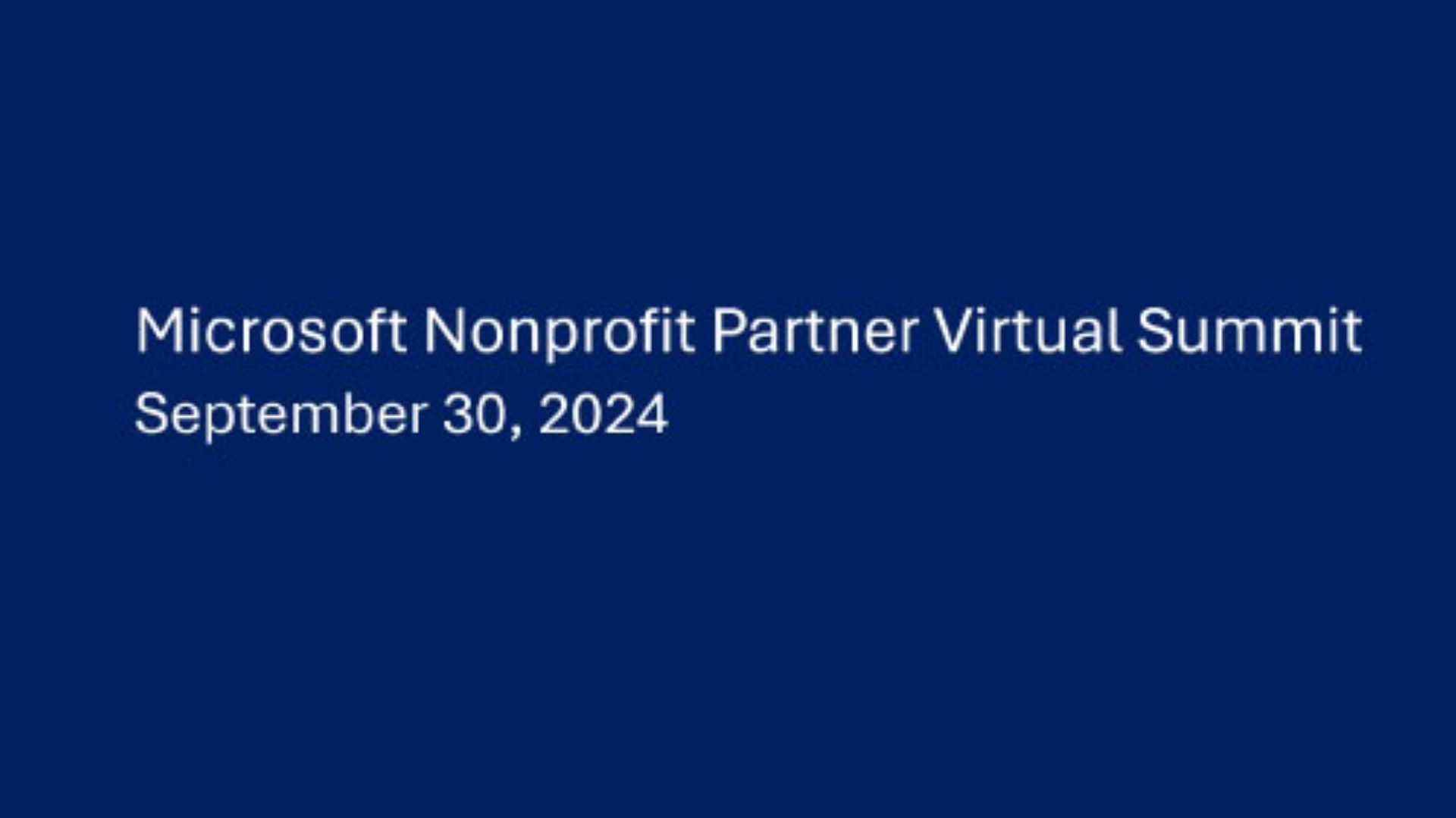 Join us for the Microsoft Nonprofit Virtual Partner Summit on September 30, 7:30am-9:30am PST