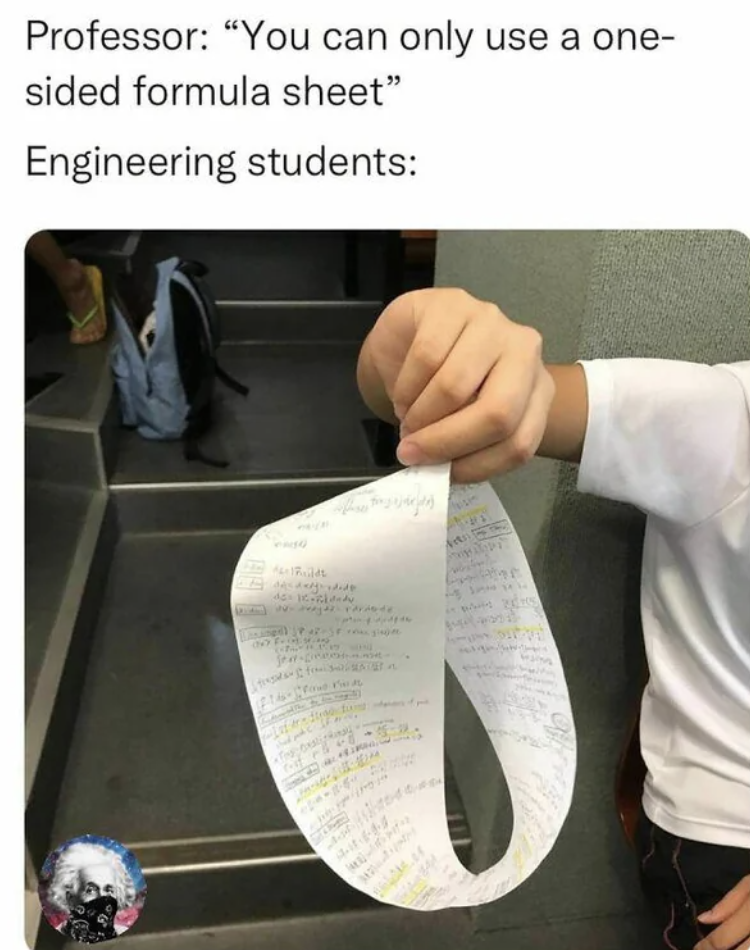 one sheet cheat meme - Professor "You can only use a one sided formula sheet" Engineering students