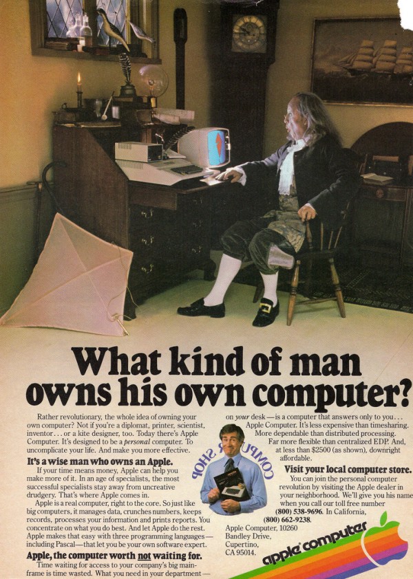 vintage computer ads - ben franklin apple ad - What kind of man owns his own computer? Zhod Jamo Rather revolutionary, the whole idea of owning your on your desk is a computer that answers only to you... own computer? Not if you're a diplomat, printer, sc