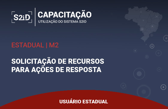 Imagem do curso: S2ID - M2 - Usuário Estadual - Solicitação de Recursos para Ações de Resposta