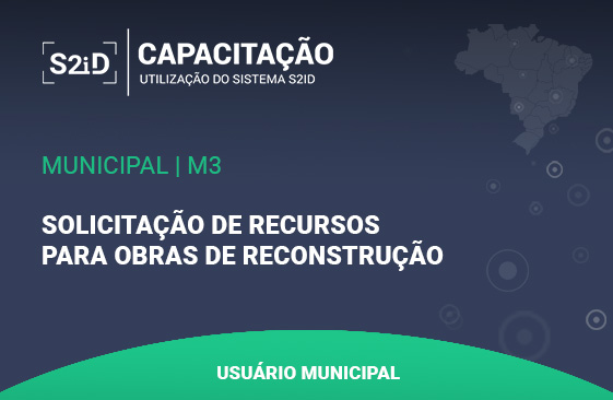 Imagem do curso: S2ID - M3 - Usuário Municipal - Solicitação de Recursos para Obras de Reconstrução