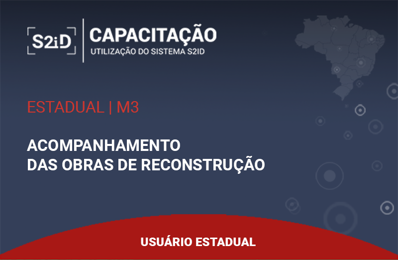 Imagem do curso: S2ID - M3 - Usuário Estadual - Acompanhamento das Obras de Reconstrução