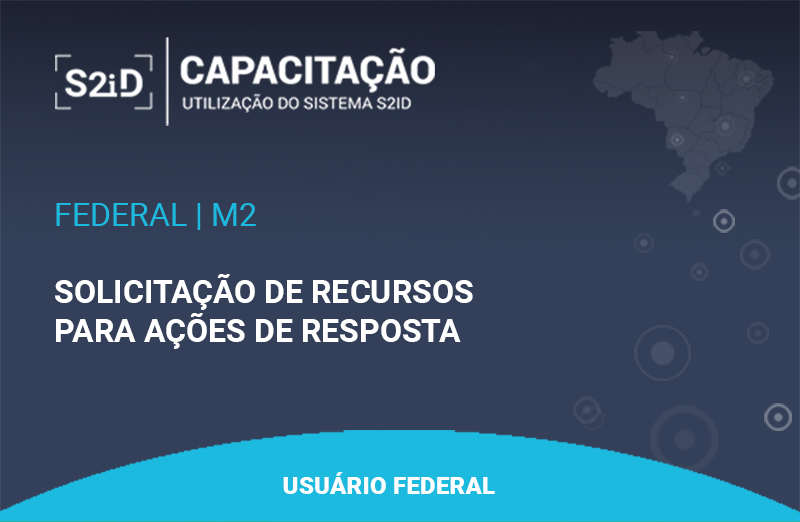 Imagem do curso: S2ID - M2 - Usuário Federal - Solicitação de Recursos para Ações de Resposta