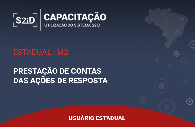 Imagem do curso: S2ID - M2 - Usuário Estadual - Prestação de Contas das Ações de Resposta