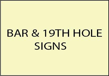 6. -  Golf Course Bar, 19th Hole and Restaurant Signs & Plaques