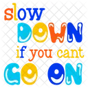 Motivational Quote Slow Down Lettering Symbol