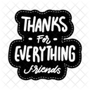 Thanks for everything friends  Icon