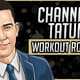 Channing Tatum's Workout Routine & Diet