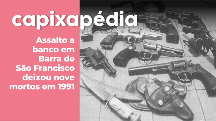 Thumbnail - A tentativa de assalto a uma agência do Banco do Brasil em 1991, em Barra de São Francisco, resultou em nove mortes