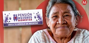 Pensión para el Bienestar de Mujeres. | Especial