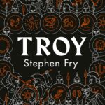 Troy by Stephen Fry