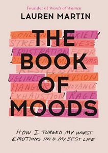 The Book of Moods: How I Turned My Worst Emotions Into My Best Life by Lauren Martin