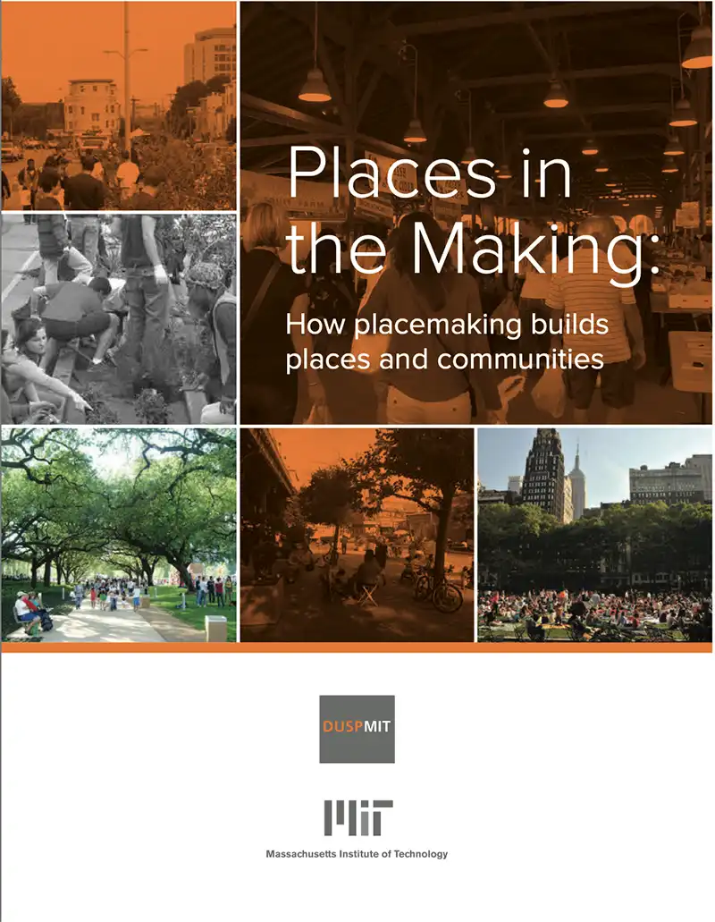 Places in the Making: How Placemaking Builds Places and Communities