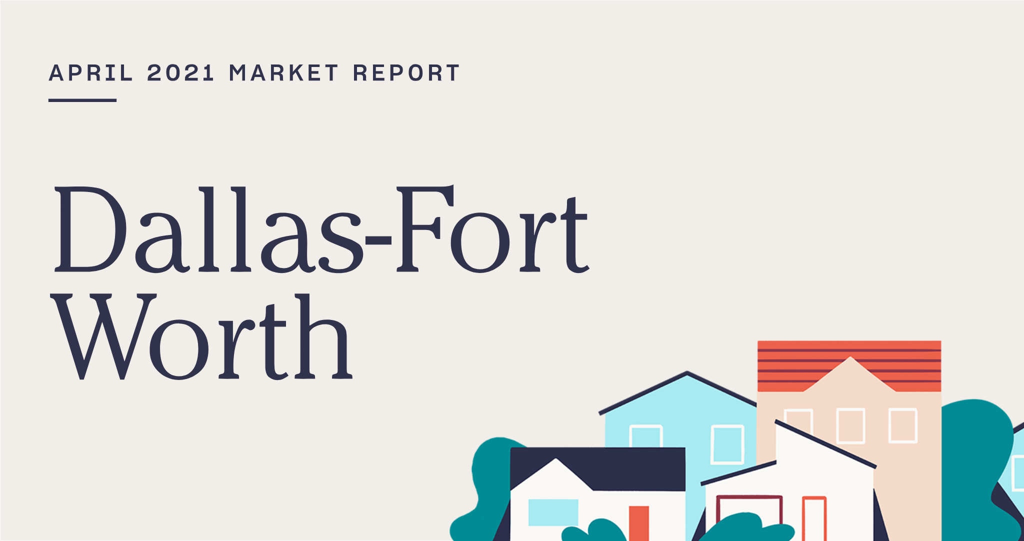 The Real Estate Market Report for Dallas-Fort Worth: April 2021