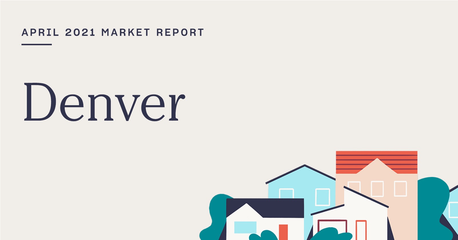 The Real Estate Market Report for Denver: April 2021