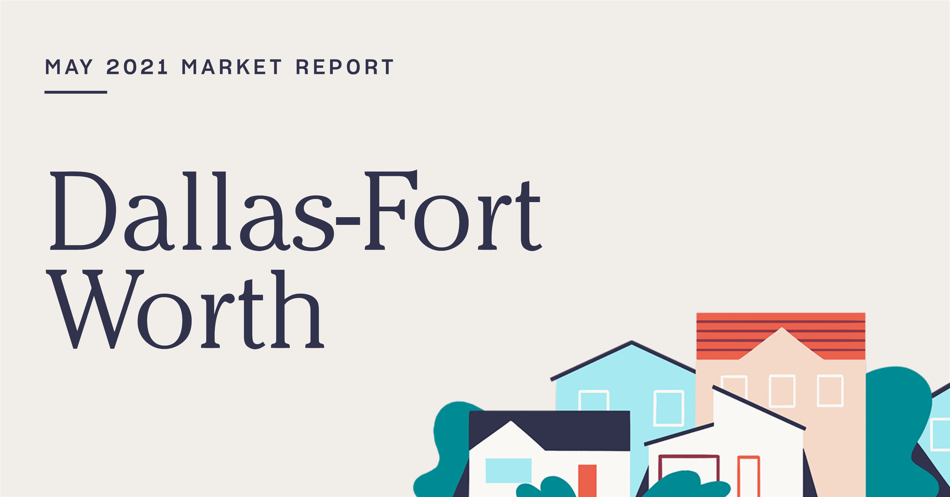 The Real Estate Market Report for Dallas-Fort Worth: May 2021