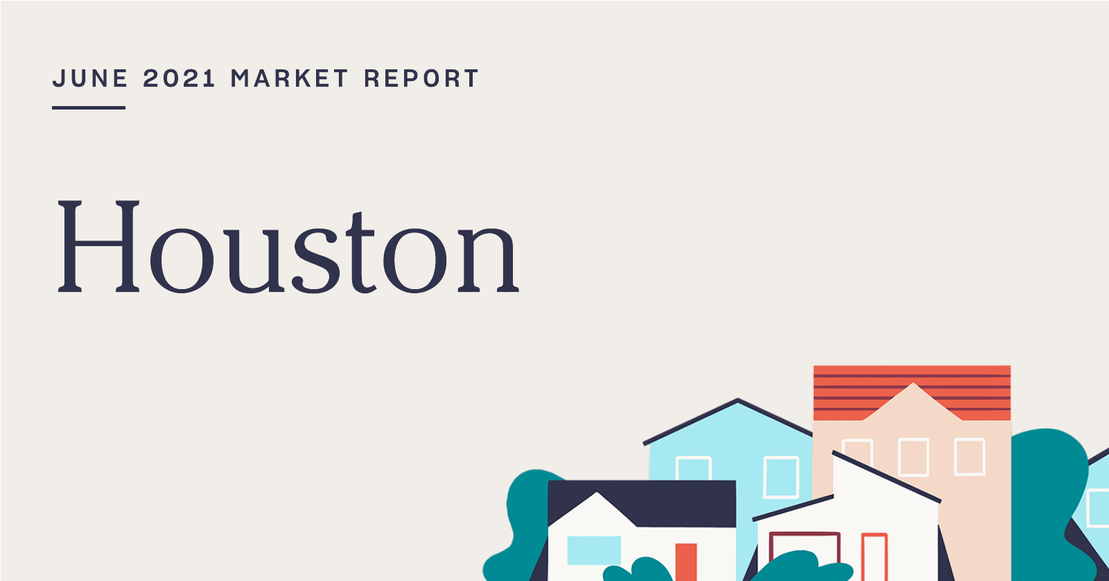 The Real Estate Market Report for Houston: June 2021