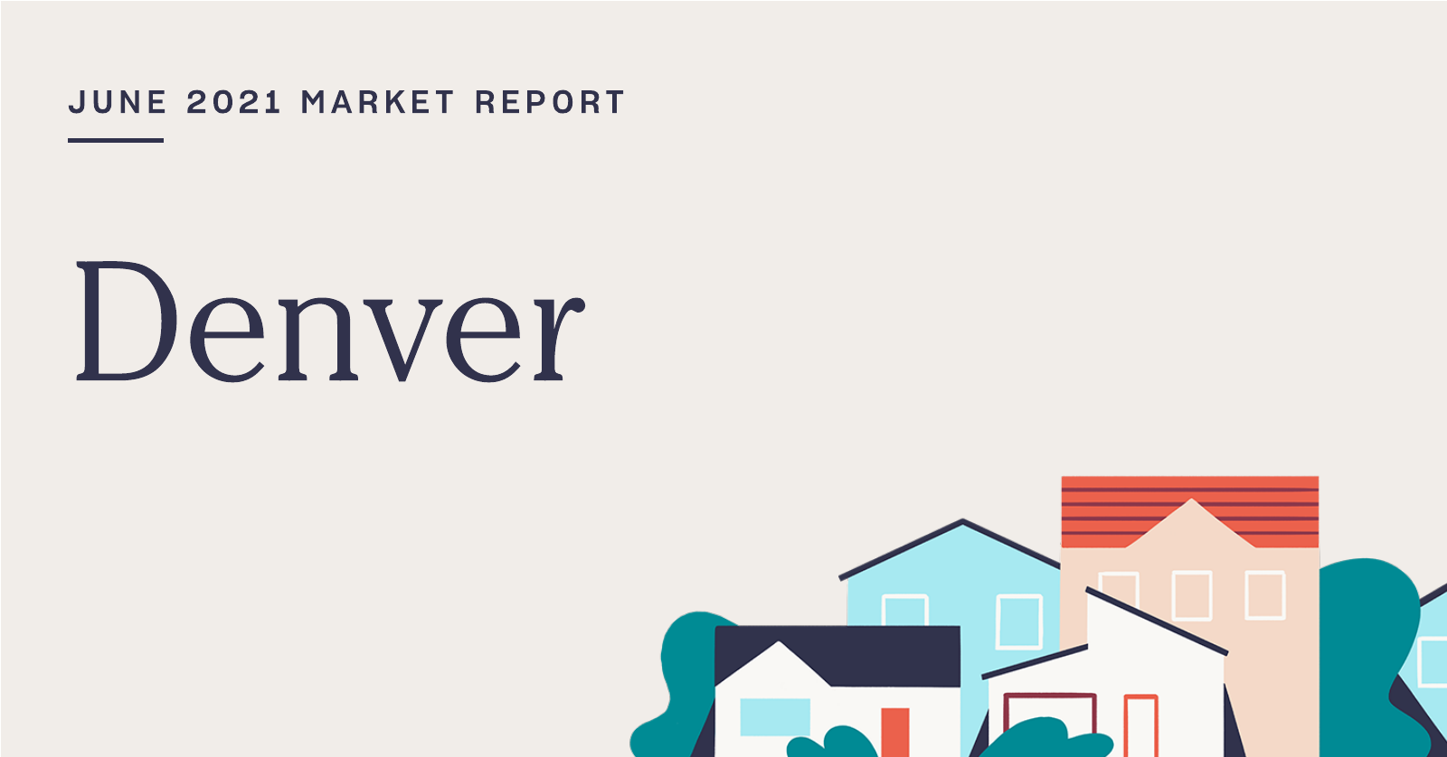 The Real Estate Market Report for Denver: June 2021