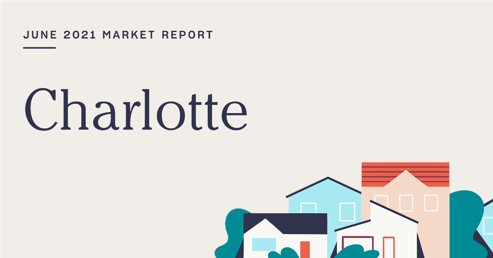 The Real Estate Market Report for Charlotte: June 2021