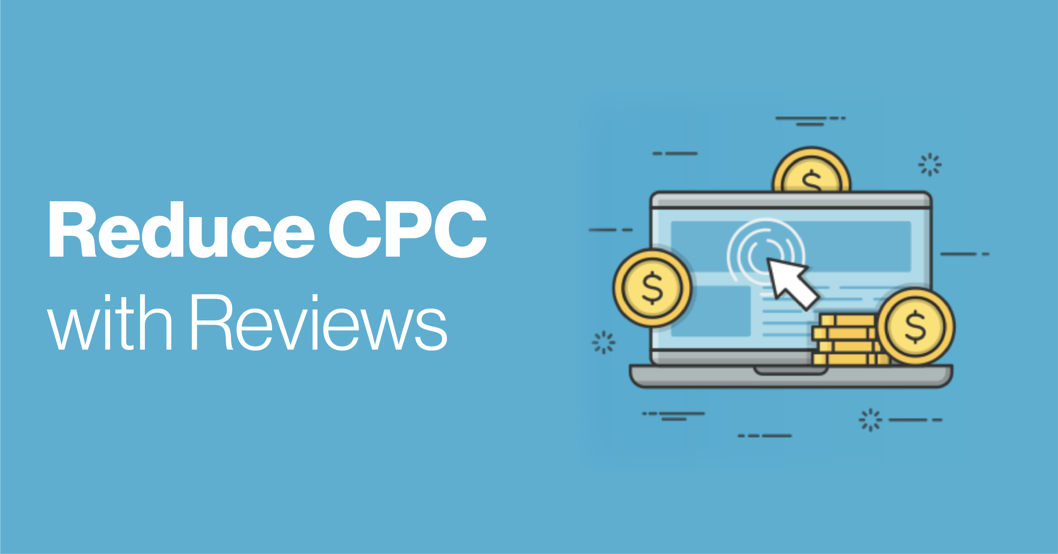 How to Reduce Cost Per Click in Adwords - Using Reviews
