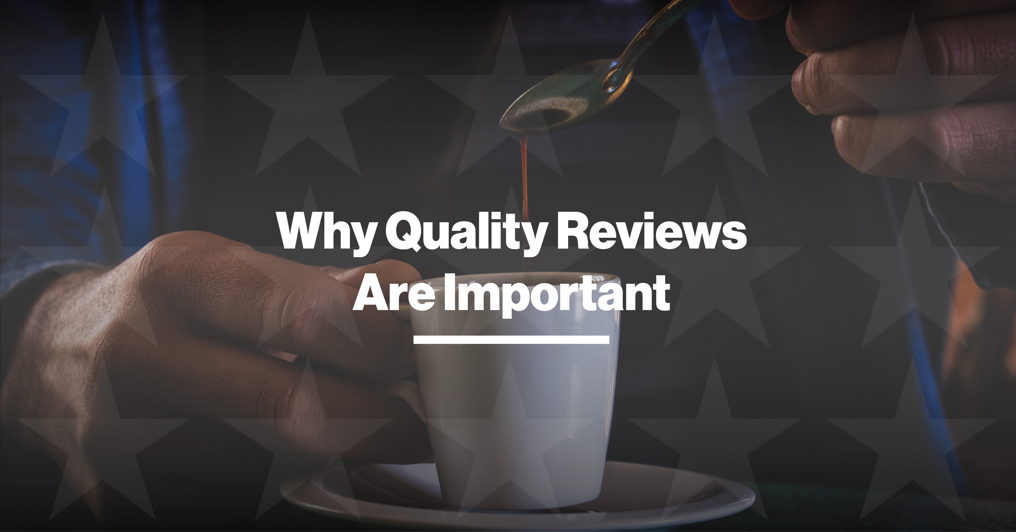 Why Quality Reviews Are Important To Your Customers