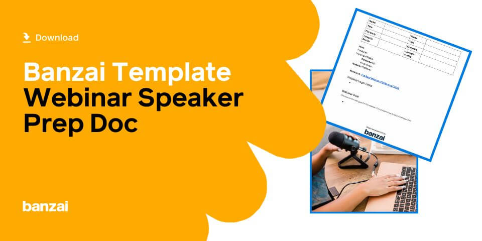 Banzai template webinar speaker prep doc