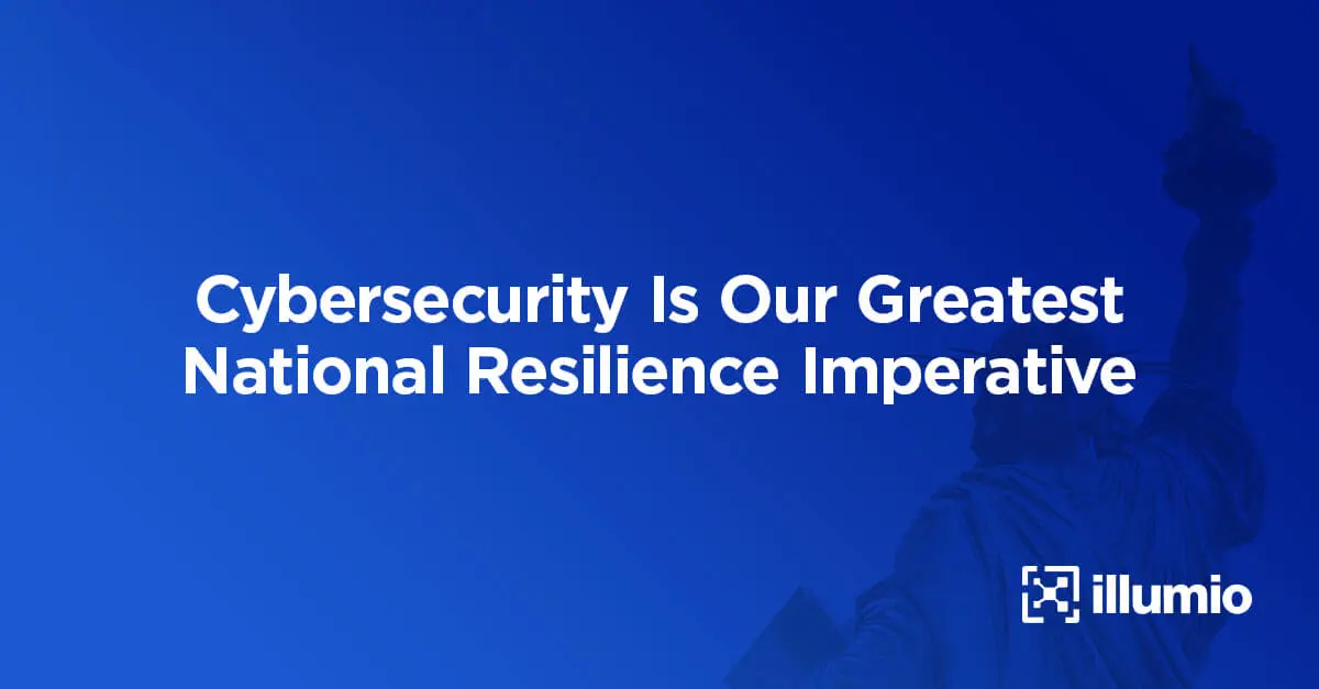 Cybersecurity Is Our Greatest National Resilience Imperative