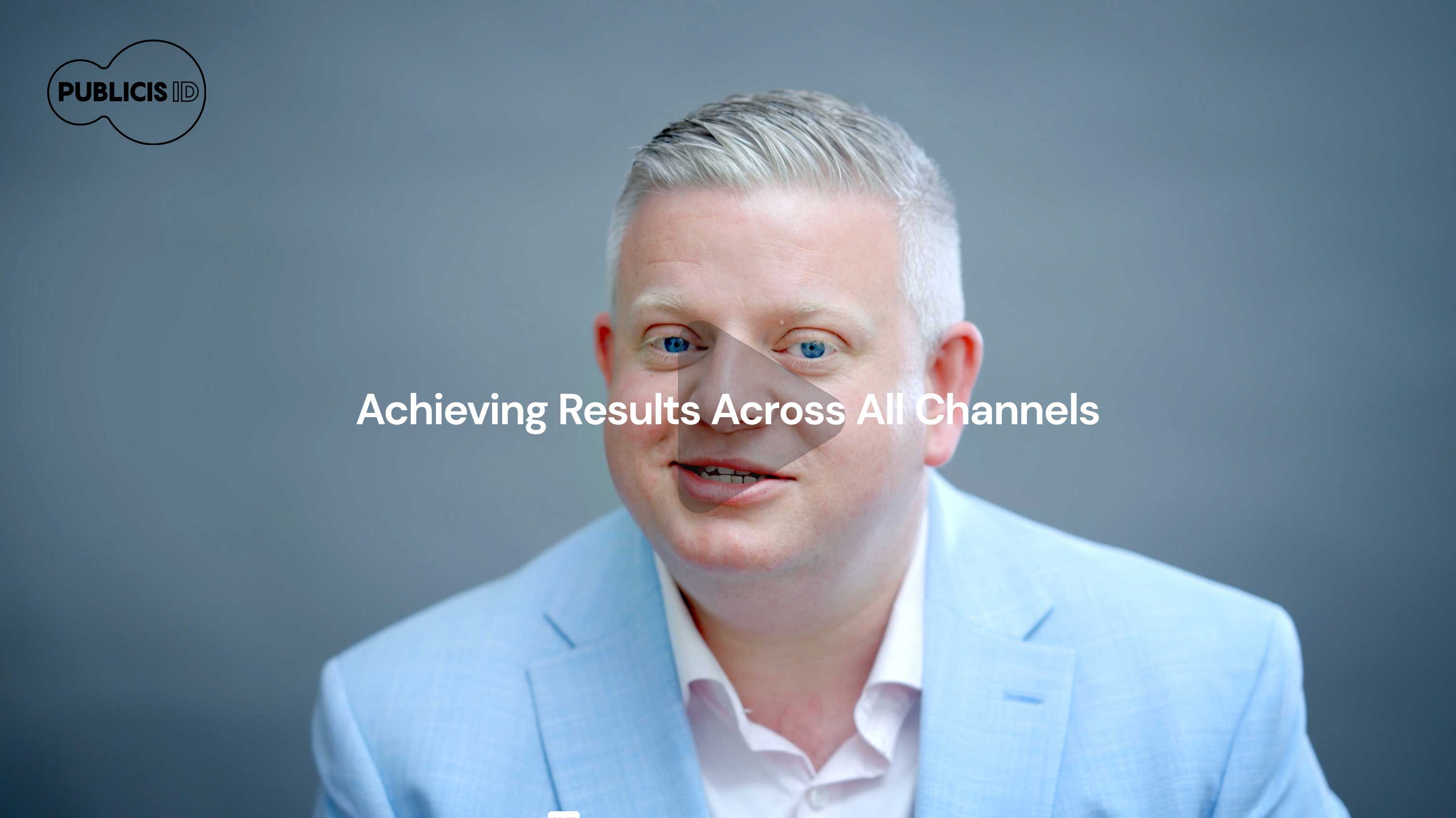 Publicis ID - Achieving Results Across All Channels