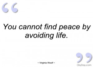 you cannot find peace by avoiding life -quote-saying