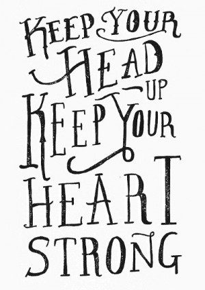 keep your head up keep your heart strong | tom chalky | ben howard is ...