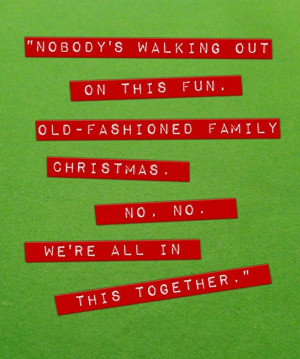 ... Christmas season. Here are some funny Christmas movie quotes to get