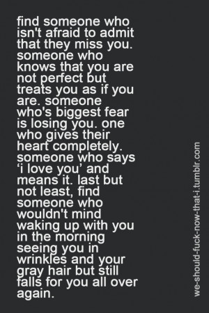 Find Someone Who Isn’t Afraid To Admit That They Miss You