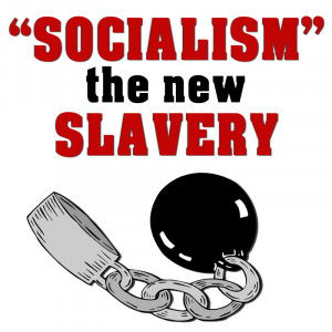 SOCIALISM-IS-THE-NEW-SLAVERY.jpg