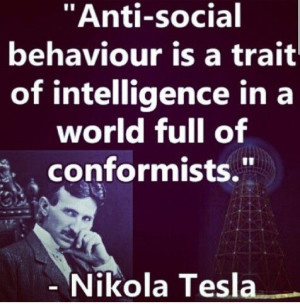 Anti-social behavior is a trait of intelligence in a world full of ...