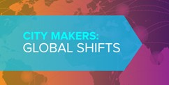 City Makers: Global Shifts