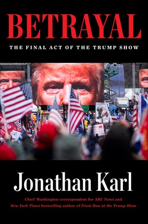 Betrayal by Jonathan Karl