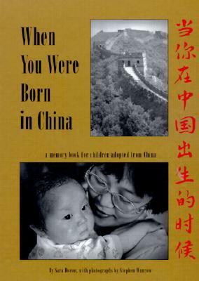 When You Were Born in China: A Memory Book for Children Adopted from China by Sara Dorow, Stephen Wunrow