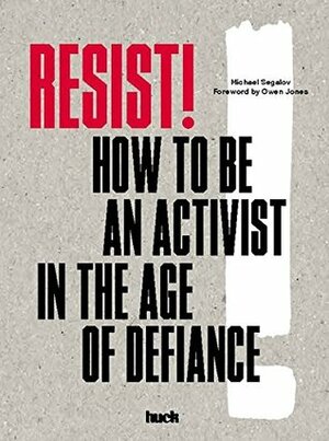 Resist!: How to Be an Activist in the Age of Defiance by Owen Jones, Michael Segalov