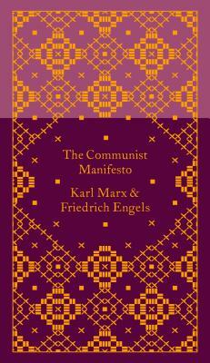 The Communist Manifesto by Karl Marx, Friedrich Engels