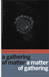 A Gathering of Matter/A Matter of Gathering by Carl Phillips, Dawn Lundy Martin