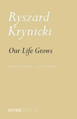 Our Life Grows by Alissa Valles, Adam Michnik, Ryszard Krynicki