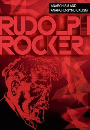 Anarchism and Anarcho-Syndicalism by Rudolf Rocker