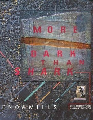 More Dark Than Shark by Brian Eno, Russell Mills, Rick Poyner