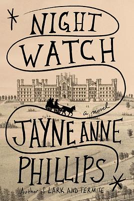 Night Watch by Jayne Anne Phillips