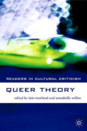 Queer Theory by Iain Morland, Larry Kramer, Annabelle Willox