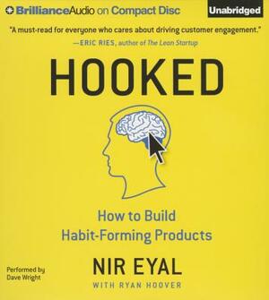 Hooked: How to Build Habit-Forming Products by Nir Eyal