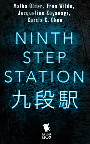 Ninth Step Station: The Complete Season 1 by Curtis C. Chen, Fran Wilde, Malka Older, Jacqueline Koyanagi